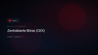 Zentralisierte Börse (CEX) — crypto tax glossary (DE)