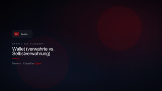 Wallet (verwahrte vs. Selbstverwahrung) — crypto tax glossary (DE)