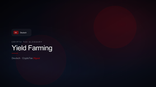 Yield Farming — crypto tax glossary (DE)