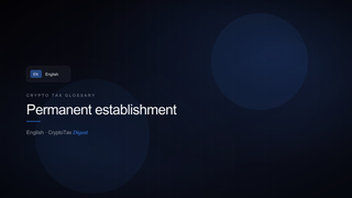 Permanent establishment — crypto tax glossary (EN)