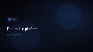 Reportable platform — crypto tax glossary (EN)