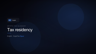 Tax residency — crypto tax glossary (EN)