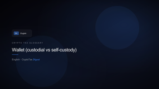 Wallet (custodial vs self-custody) — crypto tax glossary (EN)