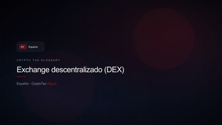 Exchange descentralizado (DEX) — crypto tax glossary (ES)