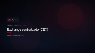 Exchange centralizado (CEX) — crypto tax glossary (ES)