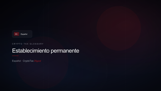 Establecimiento permanente — crypto tax glossary (ES)