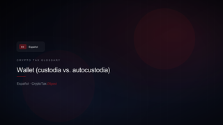 Wallet (custodia vs. autocustodia) — crypto tax glossary (ES)
