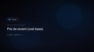 Prix de revient (cost basis) — crypto tax glossary (FR)