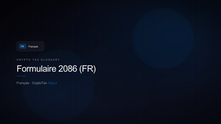Formulaire 2086 (FR) — crypto tax glossary (FR)