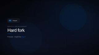 Hard fork — crypto tax glossary (FR)