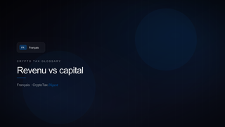 Revenu vs capital — crypto tax glossary (FR)