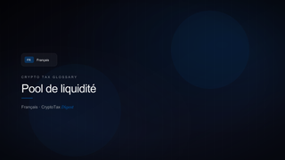 Pool de liquidité — crypto tax glossary (FR)