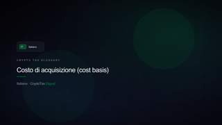 Costo di acquisizione (cost basis) — crypto tax glossary (IT)