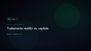 Trattamento reddito vs. capitale — crypto tax glossary (IT)