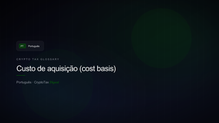 Custo de aquisição (cost basis) — crypto tax glossary (PT)
