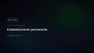 Estabelecimento permanente — crypto tax glossary (PT)