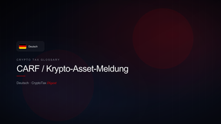 CARF / Krypto-Asset-Meldung — crypto tax glossary (DE)