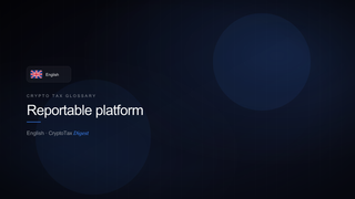 Reportable platform — crypto tax glossary (EN)