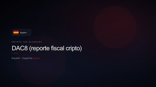 DAC8 (reporte fiscal cripto) — crypto tax glossary (ES)