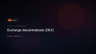Exchange descentralizado (DEX) — crypto tax glossary (ES)