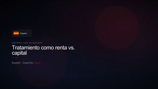 Tratamiento como renta vs. capital — crypto tax glossary (ES)