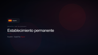 Establecimiento permanente — crypto tax glossary (ES)