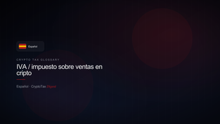 IVA / impuesto sobre ventas en cripto — crypto tax glossary (ES)