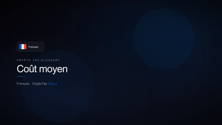 Coût moyen — crypto tax glossary (FR)
