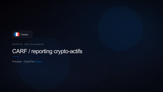 CARF / reporting crypto-actifs — crypto tax glossary (FR)