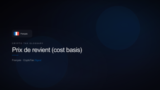 Prix de revient (cost basis) — crypto tax glossary (FR)