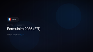 Formulaire 2086 (FR) — crypto tax glossary (FR)