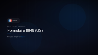 Formulaire 8949 (US) — crypto tax glossary (FR)