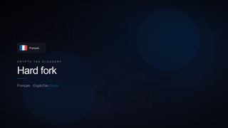Hard fork — crypto tax glossary (FR)