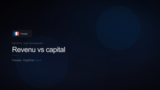 Revenu vs capital — crypto tax glossary (FR)