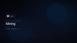 Mining — crypto tax glossary (FR)