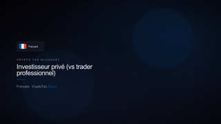 Investisseur privé (vs trader professionnel) — crypto tax glossary (FR)
