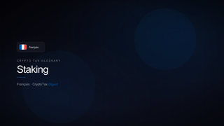 Staking — crypto tax glossary (FR)
