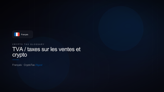 TVA / taxes sur les ventes et crypto — crypto tax glossary (FR)