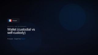 Wallet (custodial vs self-custody) — crypto tax glossary (FR)