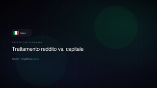 Trattamento reddito vs. capitale — crypto tax glossary (IT)