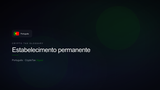 Estabelecimento permanente — crypto tax glossary (PT)